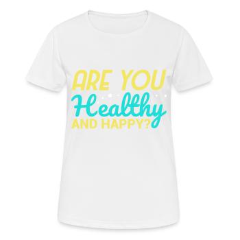 êtes-vous en bonne santé et heureux - T-shirt respirant Femme - blanc - Devant - AI Model Female 172 dark (172cm)