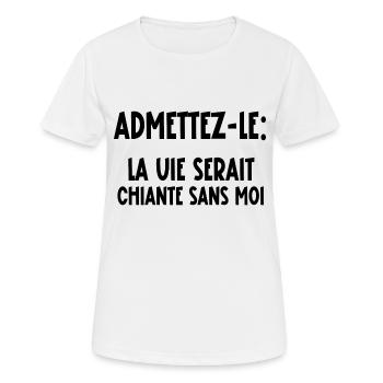 la vie serait chiante sans moi - T-shirt respirant Femme - blanc - Devant - AI Model Female 172 dark (172cm)
