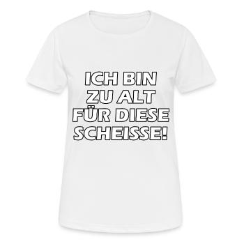Ich Bin Zu Alt Für Diese Scheiße - Frauen T-Shirt atmungsaktiv - Weiß - Vorne - AI Model Female 172 dark (172cm)