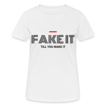 FÄLSCHEN SIE ES, BIS SIE ES SCHAFFEN - Frauen T-Shirt atmungsaktiv - Weiß - Vorne - AI Model Female 172 dark (172cm)