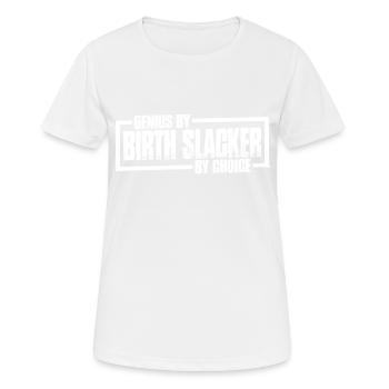 Genius By Birth Slacker By Choice 19 - Frauen T-Shirt atmungsaktiv - Weiß - Vorne - AI Model Female 172 dark (172cm)