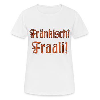 Franconian Faali! Everybody knows in Franconia. - Women's Breathable T-Shirt - white - Front - AI Model Female 172 dark (172cm)