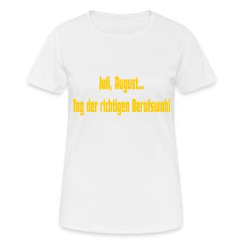 Juli August Lehrer Tag der richtigen Berufswahl - Frauen T-Shirt atmungsaktiv - Weiß - Vorne - AI Model Female 172 dark (172cm)