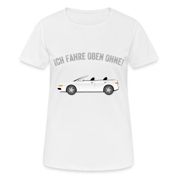 Ich fahre oben ohne! Cooler Spruch Cabrio Fahrer - Frauen T-Shirt atmungsaktiv - Weiß - Vorne - AI Model Female 172 dark (172cm)