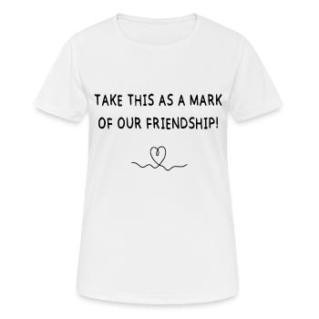 Prenez cela comme une marque de notre amitié - T-shirt respirant Femme - blanc - Devant - AI Model Female 172 dark (172cm)