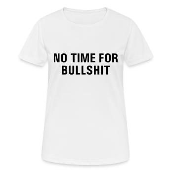 No Time For Bullshit - Keine Zeit für Blödsinn - Frauen T-Shirt atmungsaktiv - Weiß - Vorne - AI Model Female 172 dark (172cm)