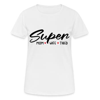 Super maman, super femme, super fatiguée - T-shirt respirant Femme - blanc - Devant - AI Model Female 172 dark (172cm)