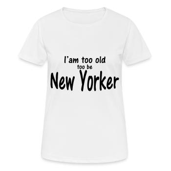 Too old to be New Yorker - T-shirt respirant Femme - blanc - Devant - AI Model Female 172 dark (172cm)