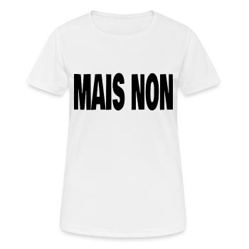 mais non - T-shirt respirant Femme - blanc - Devant - AI Model Female 172 dark (172cm)