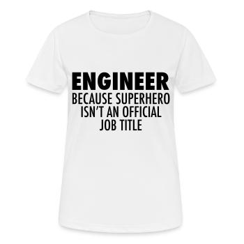 Engineer - Because Superhero Isn't An Official Job - Women's Breathable T-Shirt - white - Front - AI Model Female 172 dark (172cm)