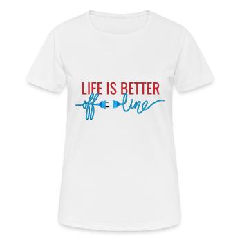 life is better offline - T-shirt respirant Femme - blanc - Devant - AI Model Female 172 dark (172cm)