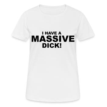 I Have Massive Dick - T-shirt respirant Femme - blanc - Devant - AI Model Female 172 dark (172cm)
