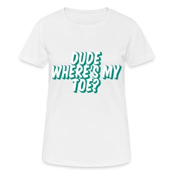Dude Where's My Toe 2 - Women's Breathable T-Shirt - white - Front - AI Model Female 172 dark (172cm)