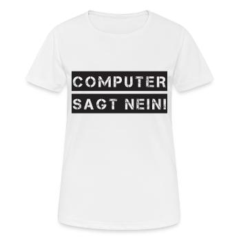 Computer sagt nein! Lustiger Serien Fan Spruch - Frauen T-Shirt atmungsaktiv - Weiß - Vorne - AI Model Female 172 dark (172cm)