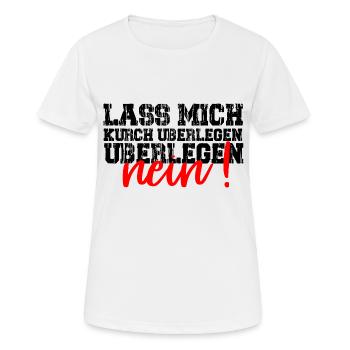 Lass mich kurz überlegen. NEIN! Lustig Humor - T-shirt respirant Femme - blanc - Devant - AI Model Female 172 dark (172cm)