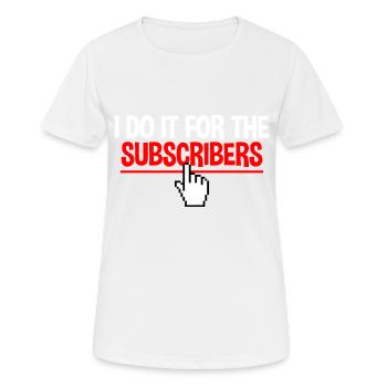 Je le fais pour les abonnés 2 - T-shirt respirant Femme - blanc - Devant - AI Model Female 172 dark (172cm)