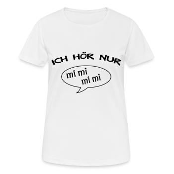 Lustiger Spruch Ich hör nur mi mi mi mi - Frauen T-Shirt atmungsaktiv - Weiß - Vorne - AI Model Female 172 dark (172cm)