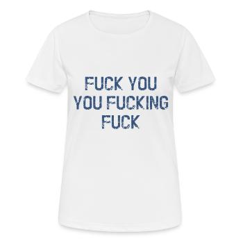 Fuck You You Fucking Fuck - Women's Breathable T-Shirt - white - Front - AI Model Female 172 dark (172cm)