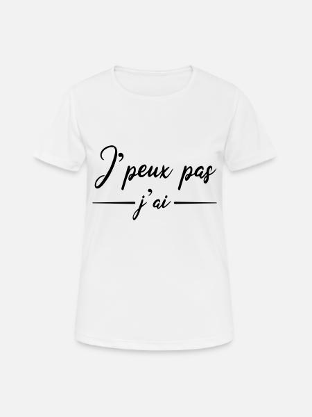 Je peux pas j ai - T-shirt respirant Femme - blanc