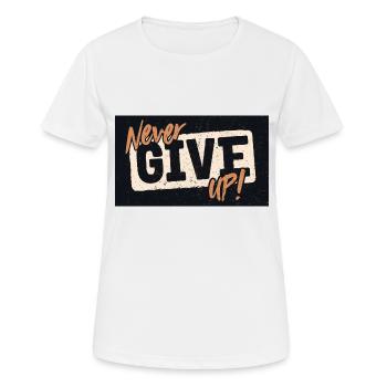 NEVER GIVE UP! - Women's Breathable T-Shirt - white - Front - AI Model Female 172 dark (172cm)