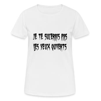 je te sucerais pas les yeux ouverts - T-shirt respirant Femme - blanc - Devant - AI Model Female 172 dark (172cm)