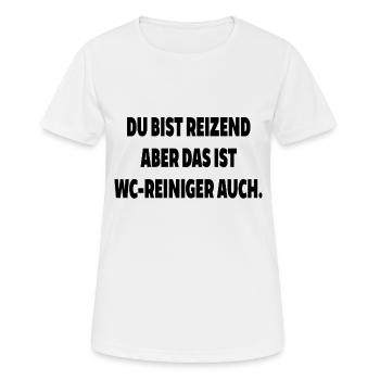 Du bist reizend aber wc reiniger auch toilette spr - Frauen T-Shirt atmungsaktiv - Weiß - Vorne - AI Model Female 172 dark (172cm)