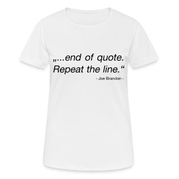 end of quote repeat the line - joe brandon - Frauen T-Shirt atmungsaktiv - Weiß - Vorne - AI Model Female 172 dark (172cm)