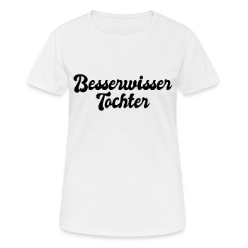 Besserwisser Tochter - Frauen T-Shirt atmungsaktiv - Weiß - Vorne - AI Model Female 172 dark (172cm)