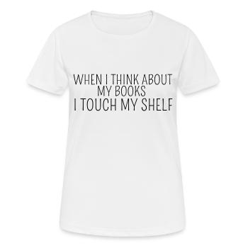 when i think about my books i touch my shelf - Women's Breathable T-Shirt - white - Front - AI Model Female 172 dark (172cm)