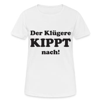 Der Klügere kippt nach - Frauen T-Shirt atmungsaktiv - Weiß - Vorne - AI Model Female 172 dark (172cm)