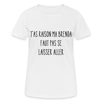 t'as raison ma brenda - T-shirt respirant Femme - blanc - Devant - AI Model Female 172 dark (172cm)