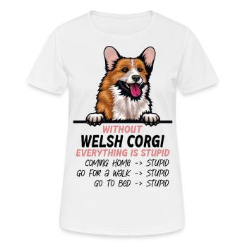 Ohne Welsh Corgi ist alles doof - Frauen T-Shirt atmungsaktiv - Weiß - Vorne - AI Model Female 172 dark (172cm)