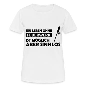 ein leben ohne feuerwerk - Frauen T-Shirt atmungsaktiv - Weiß - Vorne - AI Model Female 172 dark (172cm)