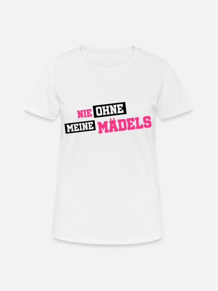 nie ohne meine maedels - Frauen T-Shirt atmungsaktiv - Weiß