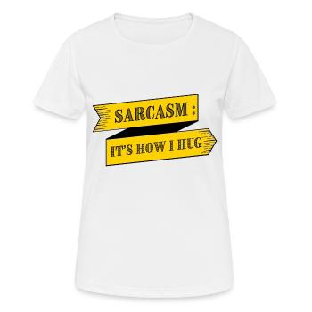 SARKASMUS IST, WIE ICH UMARME - Frauen T-Shirt atmungsaktiv - Weiß - Vorne - AI Model Female 172 dark (172cm)