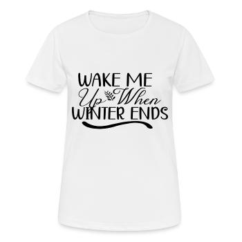Wake Me Up When Winter Ends - Frauen T-Shirt atmungsaktiv - Weiß - Vorne - AI Model Female 172 dark (172cm)