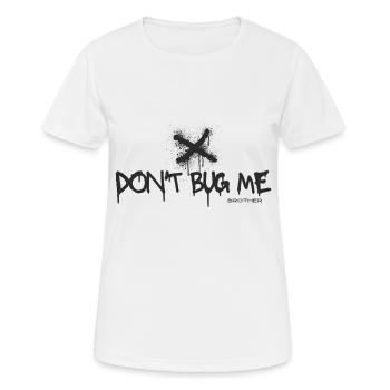 Don't Bug me - Frauen T-Shirt atmungsaktiv - Weiß - Vorne - AI Model Female 172 dark (172cm)