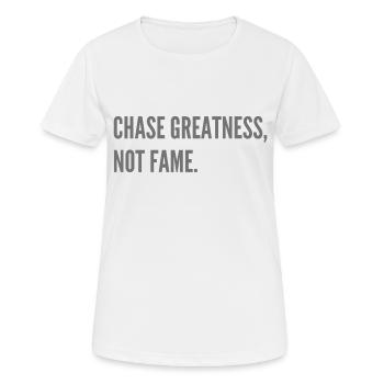 Chase Greatness, not Fame. - Women's Breathable T-Shirt - white - Front - AI Model Female 172 dark (172cm)