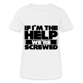 If I'm The Help, We're Screwed 3 - Frauen T-Shirt atmungsaktiv - Weiß - Vorne - AI Model Female 172 dark (172cm)