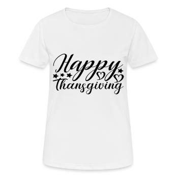 Happy Thansgiving - Frauen T-Shirt atmungsaktiv - Weiß - Vorne - AI Model Female 172 dark (172cm)
