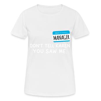 Bonjour Mon nom est Manager Je suis avec Karen Halloween - T-shirt respirant Femme - blanc - Devant - AI Model Female 172 dark (172cm)
