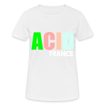 Acid-Trance-Zitat - Frauen T-Shirt atmungsaktiv - Weiß - Vorne - AI Model Female 172 dark (172cm)