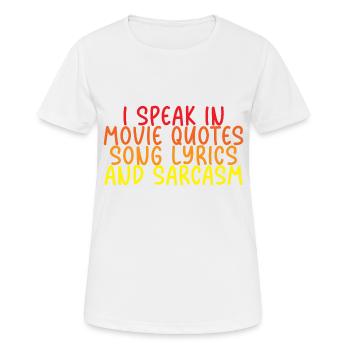 I Speak In Movie Quotes, Song Lyrics, And Sarcasm - Frauen T-Shirt atmungsaktiv - Weiß - Vorne - AI Model Female 172 dark (172cm)