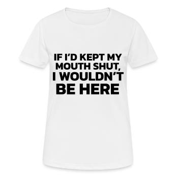 Hätte ich das Maul gehalten, wäre ich nicht hier! - Frauen T-Shirt atmungsaktiv - Weiß - Vorne - AI Model Female 172 dark (172cm)