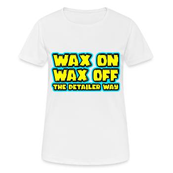 Wax On Wax Off The Detailer Way Car Lover - Women's Breathable T-Shirt - white - Front - AI Model Female 172 dark (172cm)