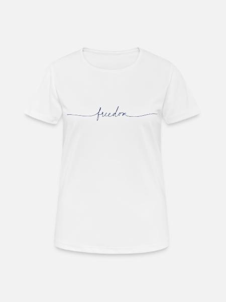 Freedom - Frauen T-Shirt atmungsaktiv - Weiß