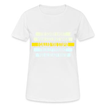 Je suis désolé de t’avoir blessé Je t’ai traité de stupide - T-shirt respirant Femme - blanc - Devant - AI Model Female 172 dark (172cm)