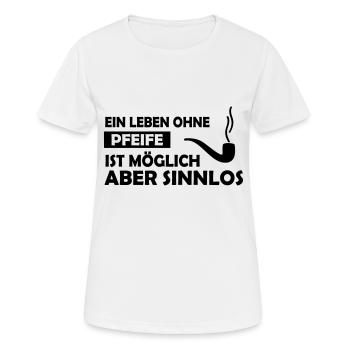ein leben ohne pfeife - Frauen T-Shirt atmungsaktiv - Weiß - Vorne - AI Model Female 172 dark (172cm)