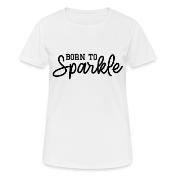Born to Sparkle - Frauen T-Shirt atmungsaktiv - Weiß - Vorne - AI Model Female 172 dark (172cm)