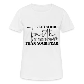 Laissez votre foi être plus grande que votre peur - T-shirt respirant Femme - blanc - Devant - AI Model Female 172 dark (172cm)